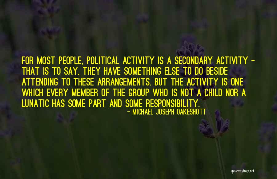 Political Responsibility Quotes By Michael Joseph Oakeshott Political Responsibility Quotes By Michael Joseph Oakeshott