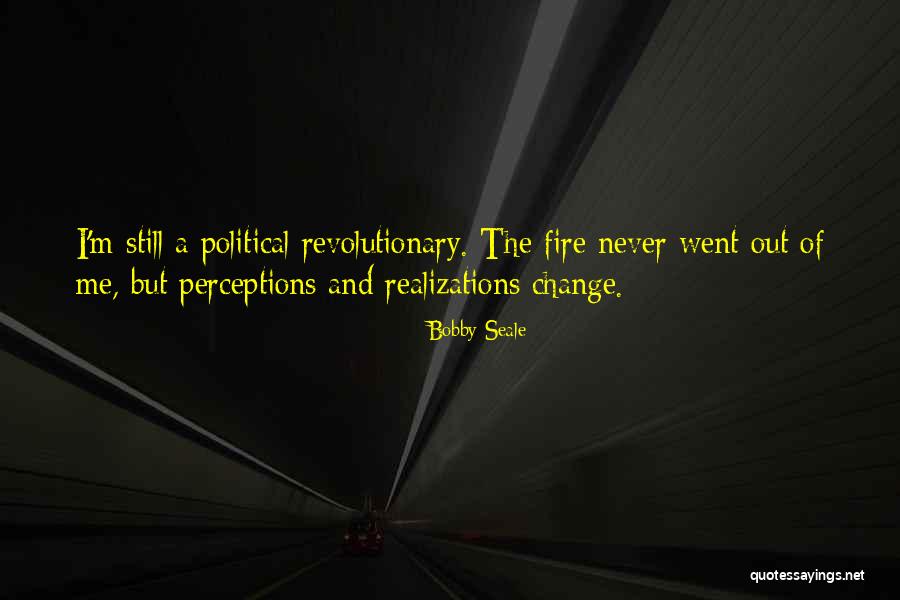 Political Revolutionary Quotes By Bobby Seale Political Revolutionary Quotes By Bobby Seale