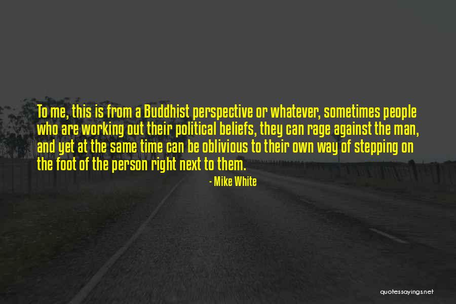 Political Right Quotes By Mike White Political Right Quotes By Mike White