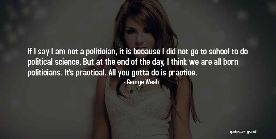 Political Science Quotes By George Weah Political Science Quotes By George Weah