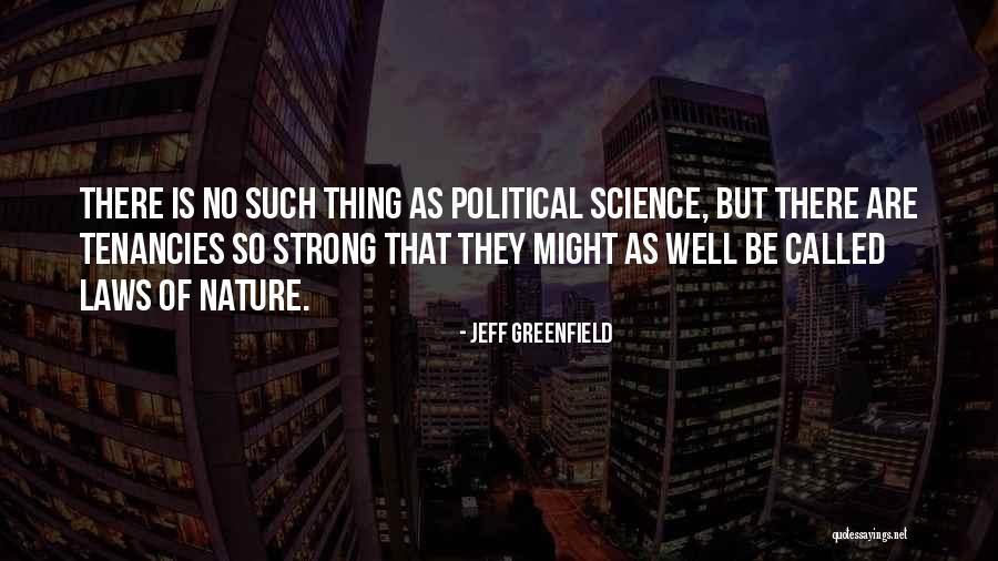 Political Science Quotes By Jeff Greenfield Political Science Quotes By Jeff Greenfield