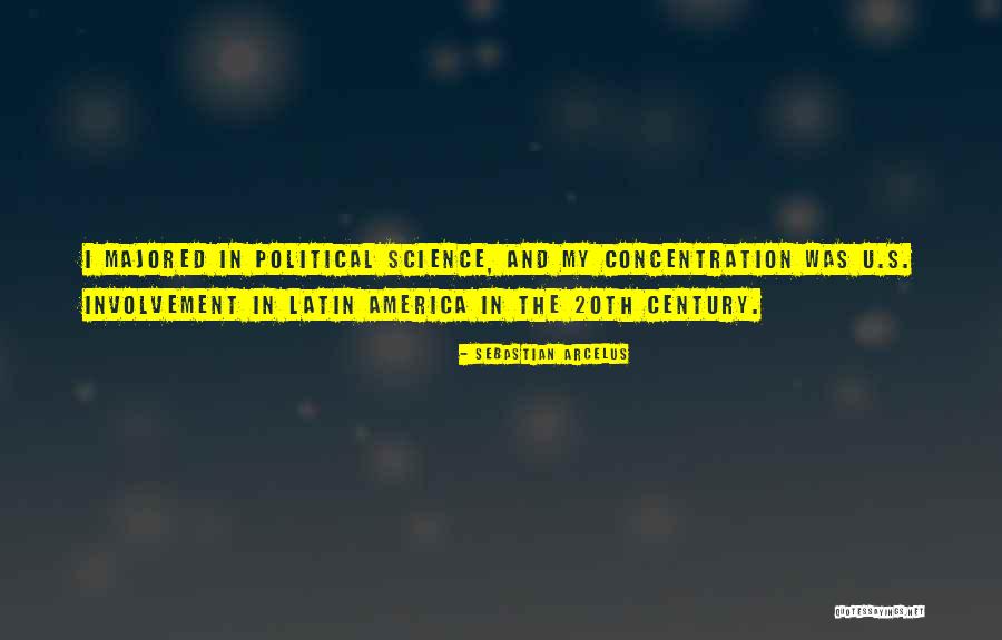 Political Science Quotes By Sebastian Arcelus Political Science Quotes By Sebastian Arcelus