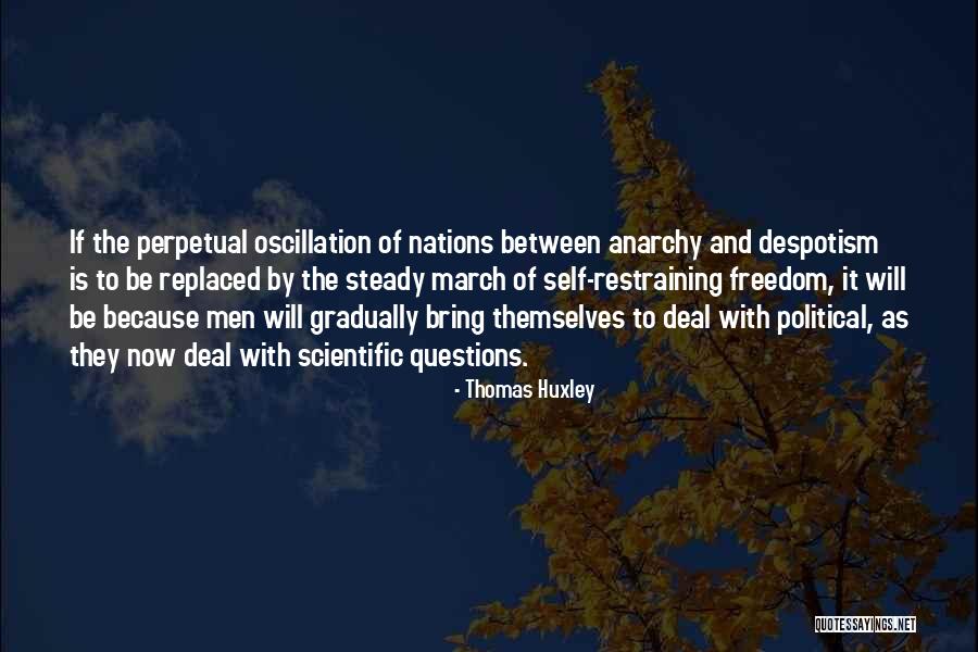 Political Self Quotes By Thomas Huxley Political Self Quotes By Thomas Huxley