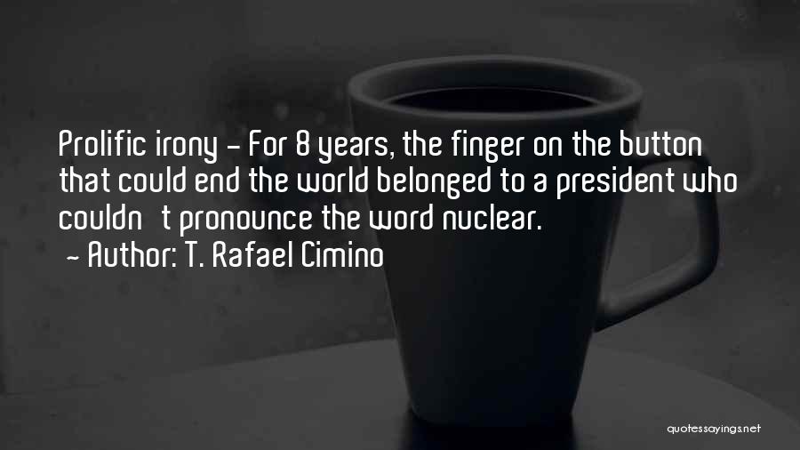 Political Speeches Quotes By T. Rafael Cimino