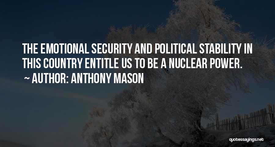 Political Stability Quotes By Anthony Mason