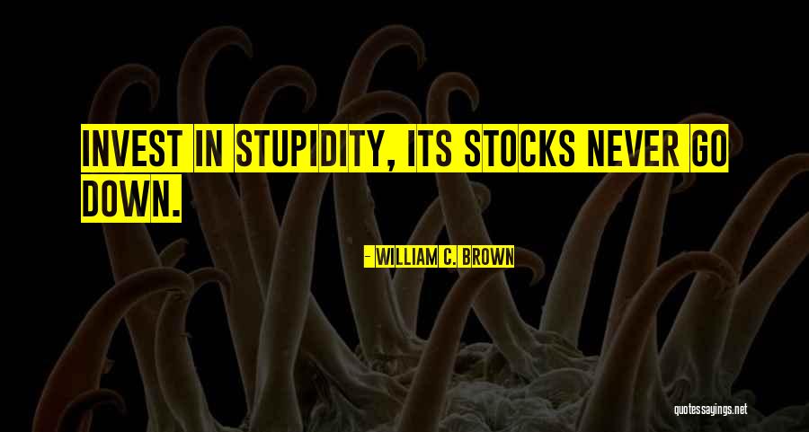 Political Stupidity Quotes By William C. Brown Political Stupidity Quotes By William C. Brown