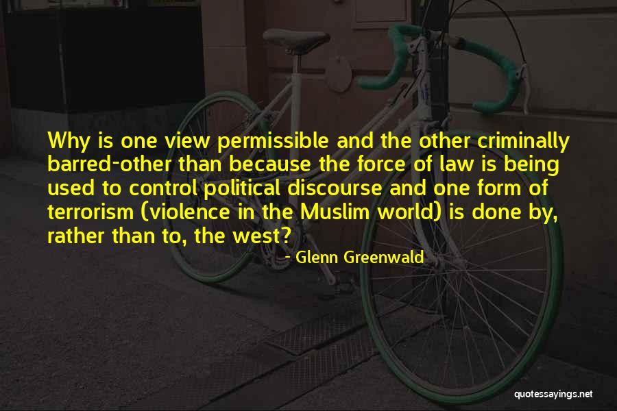 Political Terrorism Quotes By Glenn Greenwald Political Terrorism Quotes By Glenn Greenwald