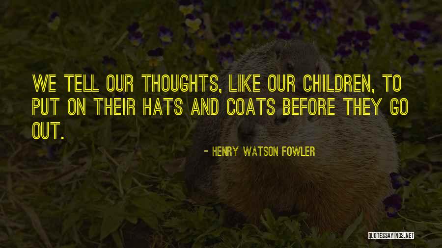 Political Thoughts Quotes By Henry Watson Fowler Political Thoughts Quotes By Henry Watson Fowler