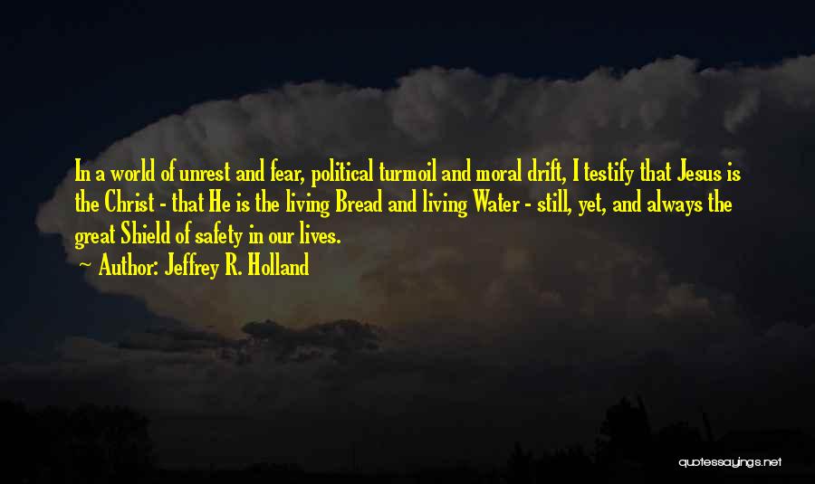 Political Unrest Quotes By Jeffrey R. Holland