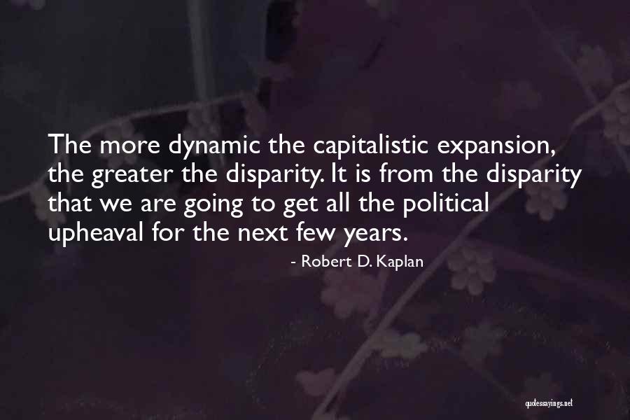 Political Upheaval Quotes By Robert D. Kaplan Political Upheaval Quotes By Robert D. Kaplan