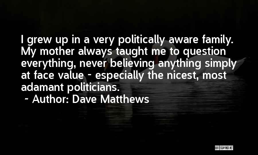 Politically Aware Quotes By Dave Matthews