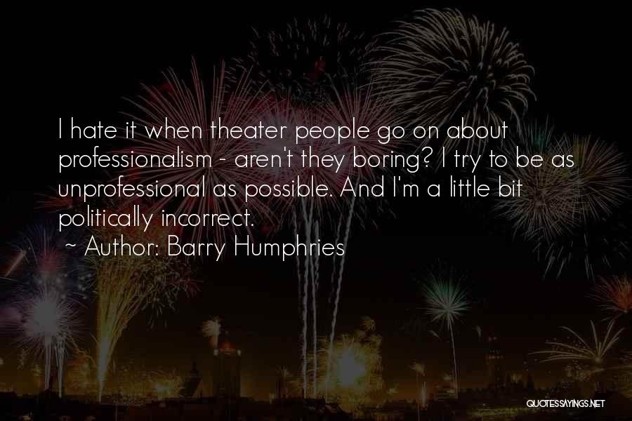 Politically Incorrect Quotes By Barry Humphries