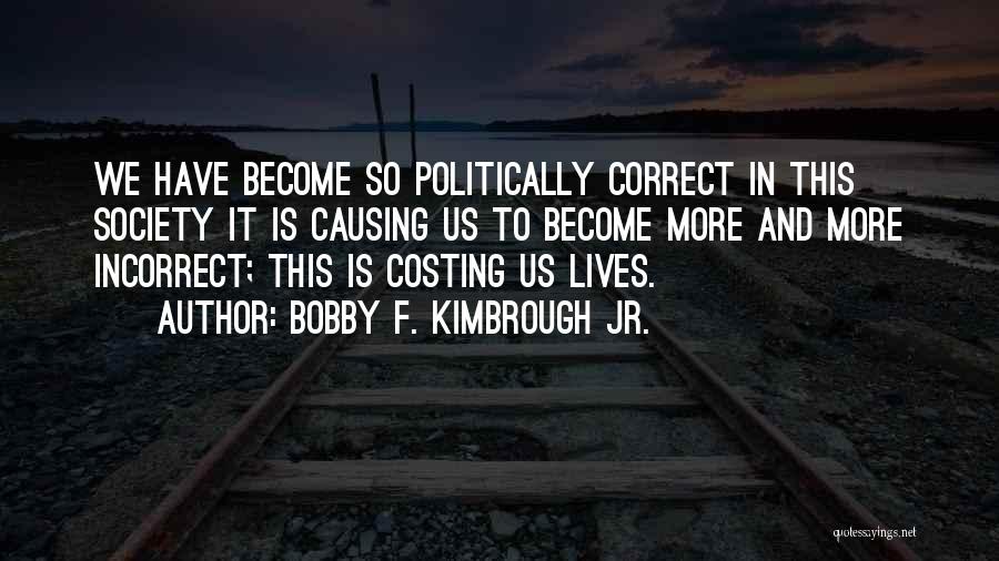 Politically Incorrect Quotes By Bobby F. Kimbrough Jr.