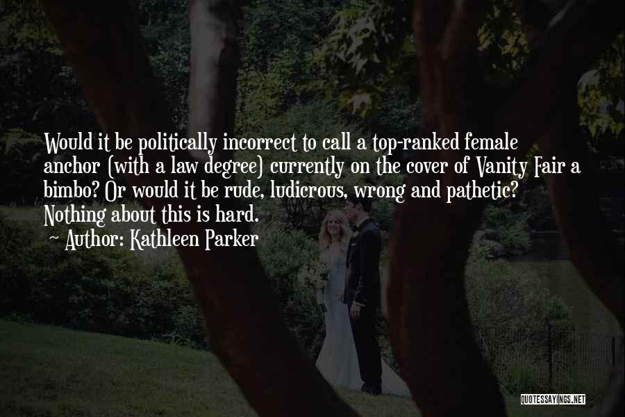 Politically Incorrect Quotes By Kathleen Parker