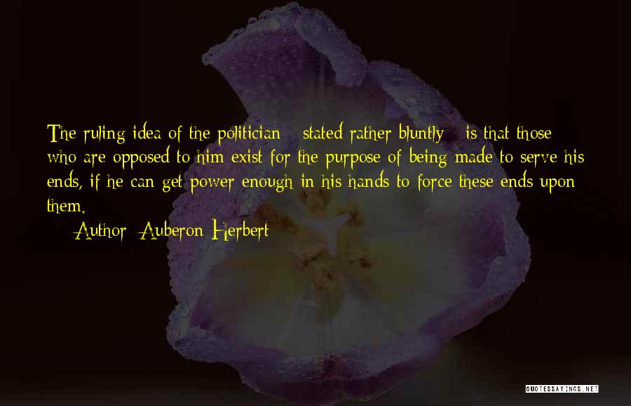 Politician Quotes By Auberon Herbert