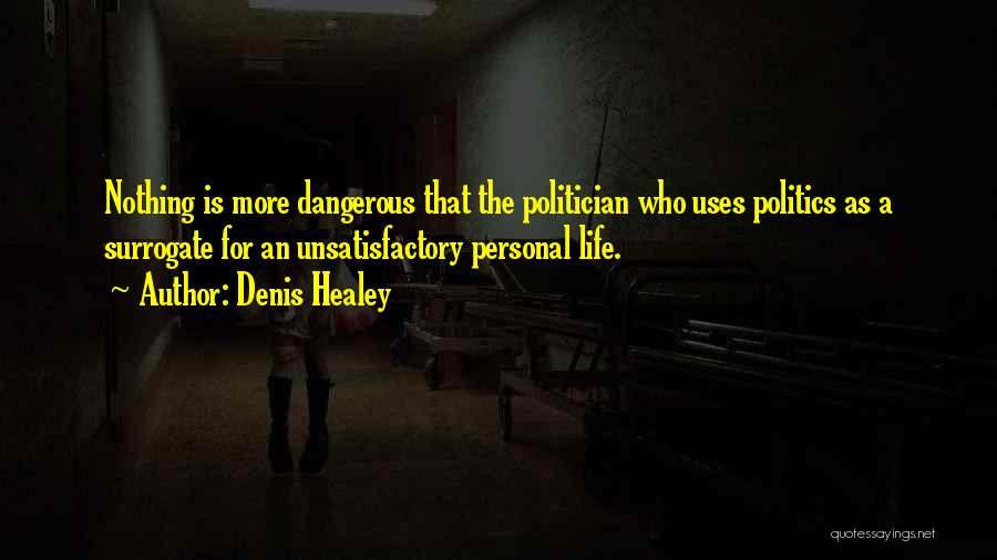 Politician Quotes By Denis Healey