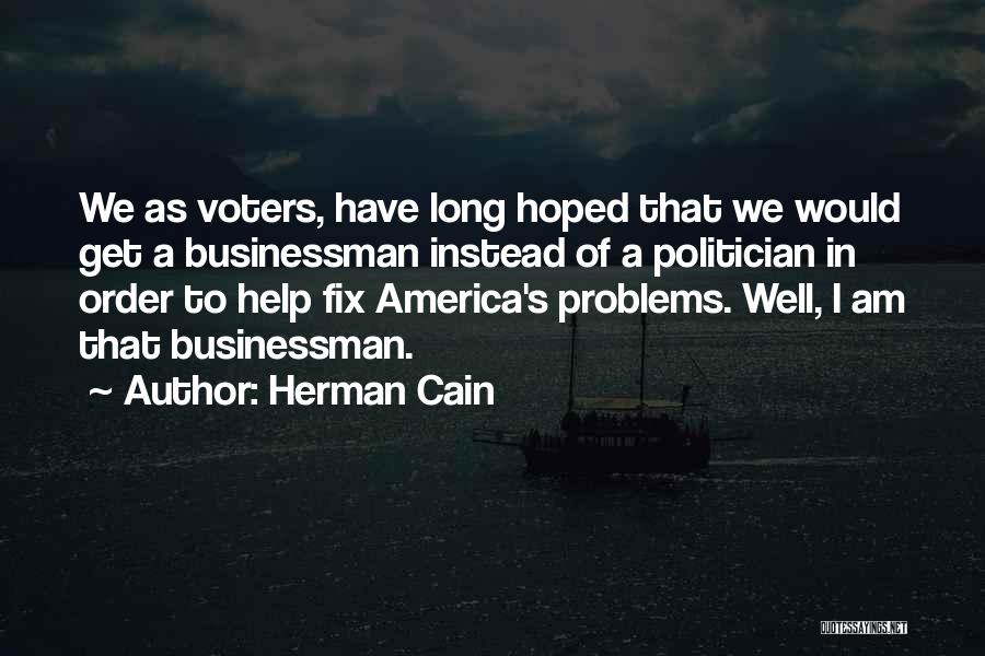 Politician Quotes By Herman Cain