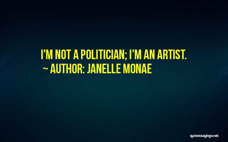 Politician Quotes By Janelle Monae