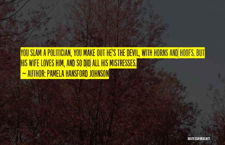 Politician Quotes By Pamela Hansford Johnson