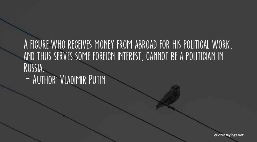 Politician Quotes By Vladimir Putin