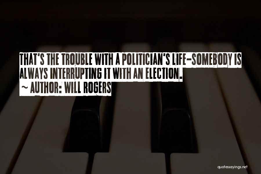 Politician Quotes By Will Rogers