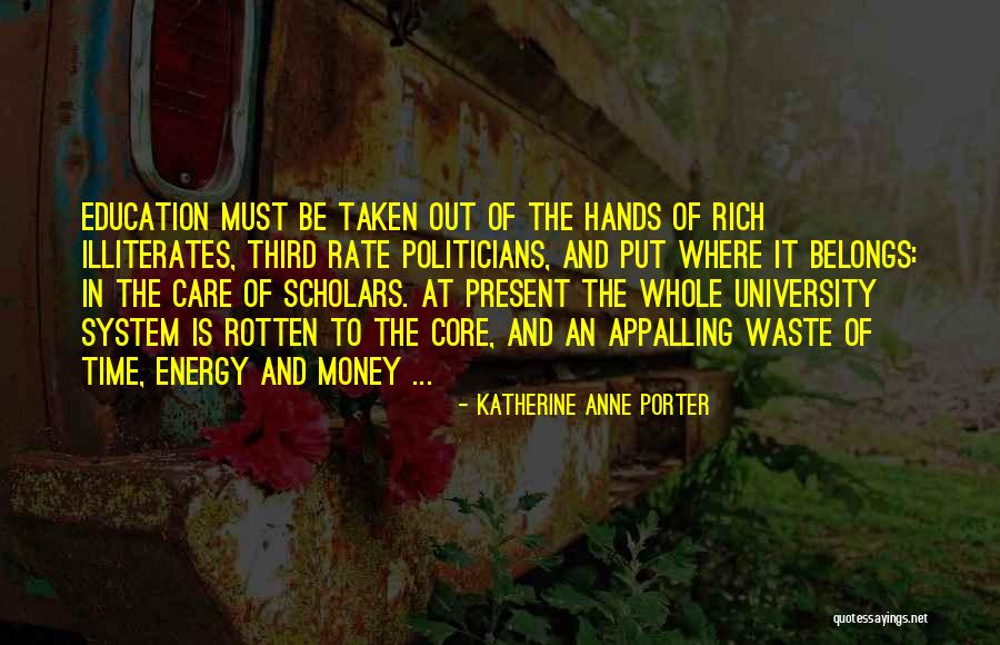 Politicians And Education Quotes By Katherine Anne Porter Politicians And Education Quotes By Katherine Anne Porter