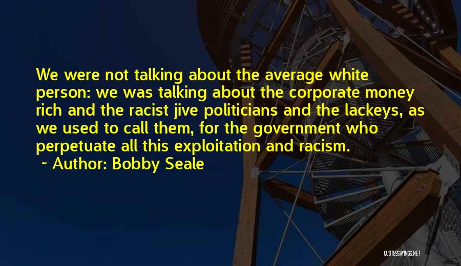 Politicians And Money Quotes By Bobby Seale