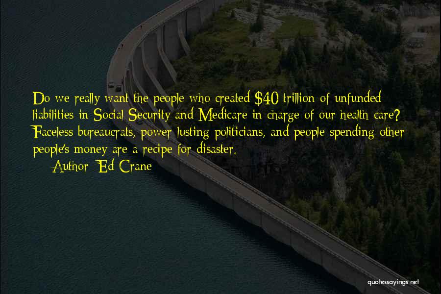 Politicians And Money Quotes By Ed Crane