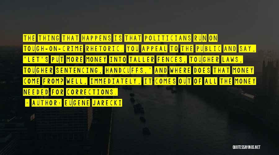 Politicians And Money Quotes By Eugene Jarecki