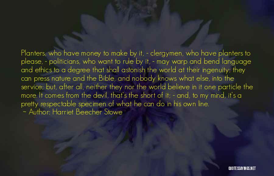 Politicians And Money Quotes By Harriet Beecher Stowe