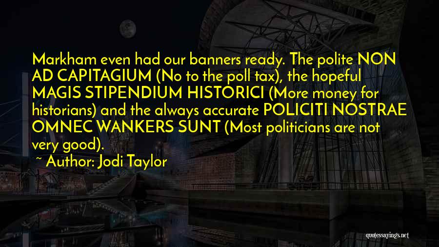 Politicians And Money Quotes By Jodi Taylor