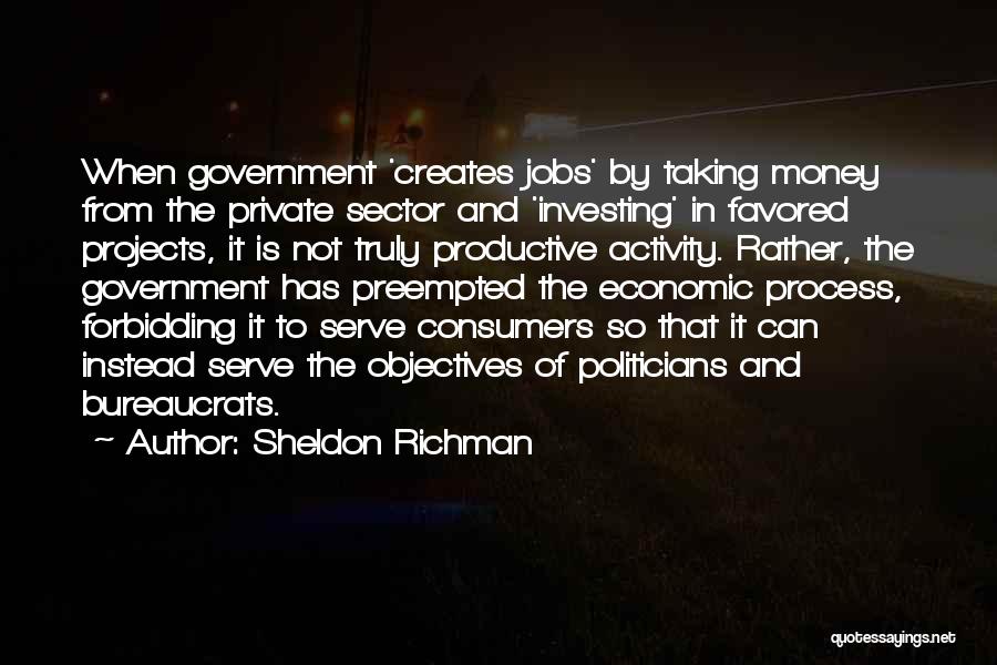 Politicians And Money Quotes By Sheldon Richman