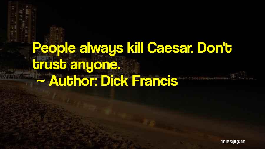 Politicians And Trust Quotes By Dick Francis