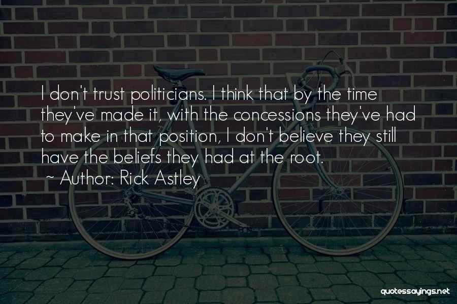 Politicians And Trust Quotes By Rick Astley