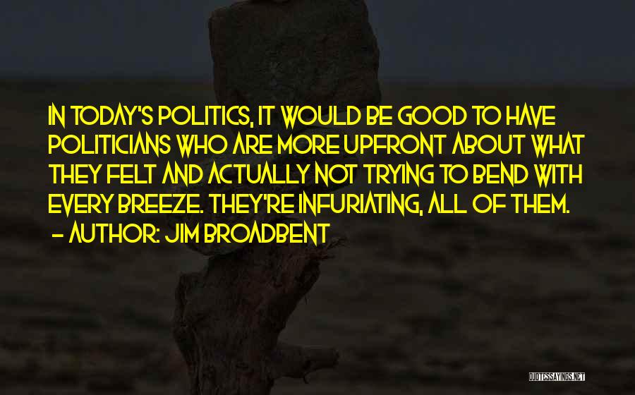 Politicians Are Quotes By Jim Broadbent
