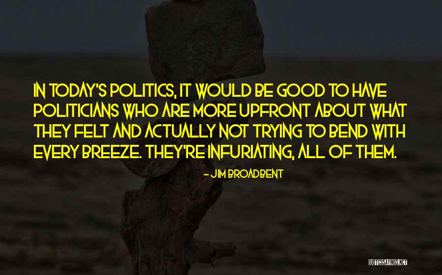 Politicians Are Quotes By Jim Broadbent Politicians Are Quotes By Jim Broadbent