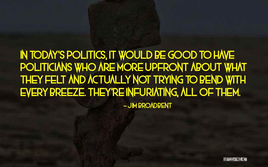 Politicians Are Quotes By Jim Broadbent