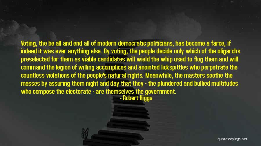Politicians Are Quotes By Robert Higgs Politicians Are Quotes By Robert Higgs