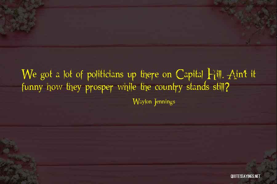 Politicians Funny Quotes By Waylon Jennings Politicians Funny Quotes By Waylon Jennings