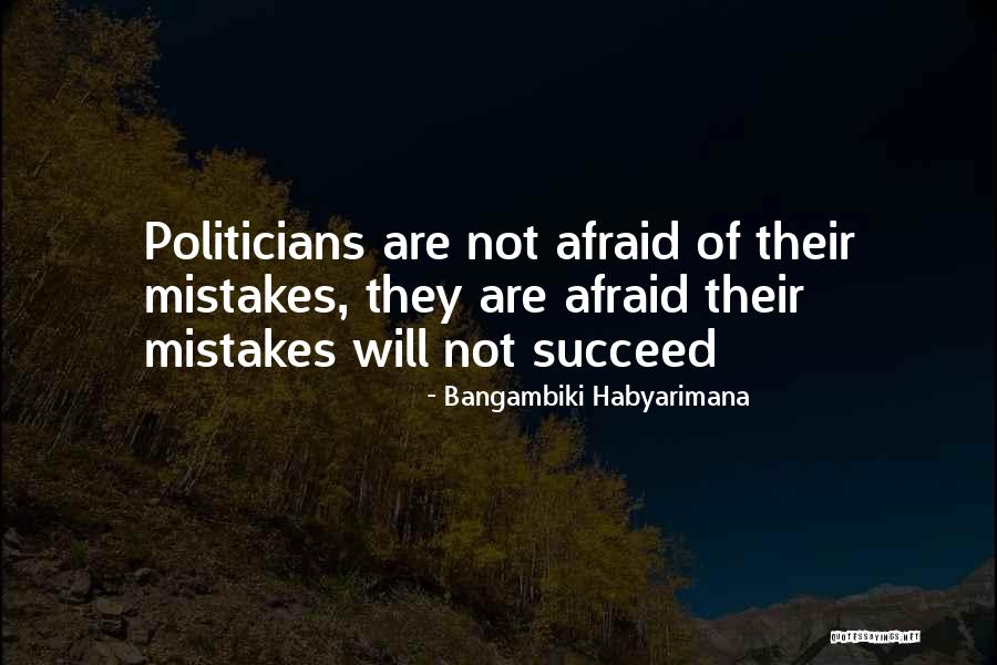 Politicians Quotes Quotes By Bangambiki Habyarimana Politicians Quotes Quotes By Bangambiki Habyarimana