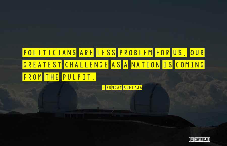 Politicians Quotes Quotes By Sunday Adelaja Politicians Quotes Quotes By Sunday Adelaja