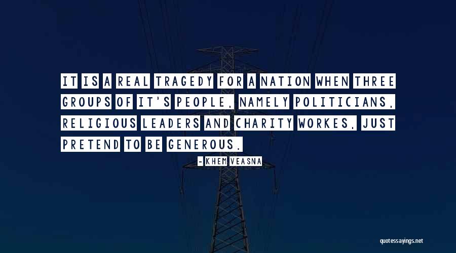 Politicians Tragedy Quotes By Khem Veasna Politicians Tragedy Quotes By Khem Veasna