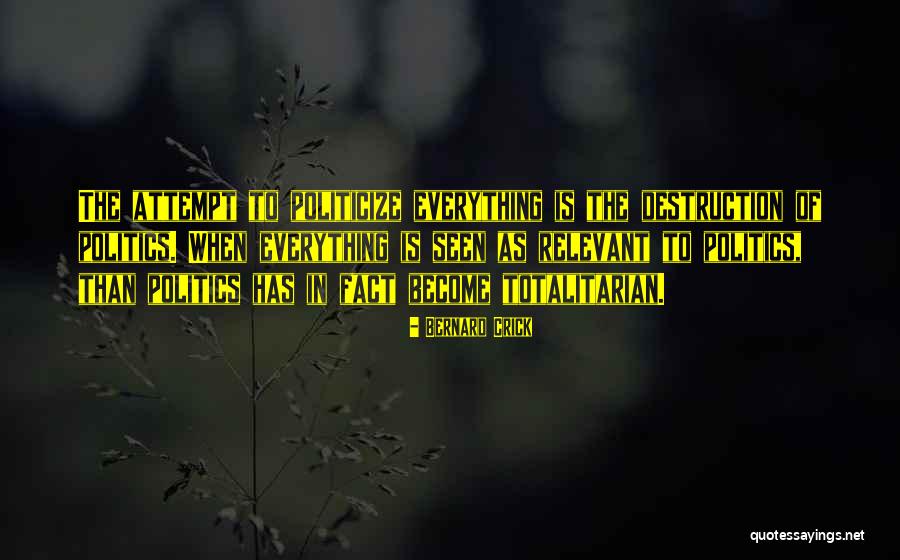 Politicize Quotes By Bernard Crick Politicize Quotes By Bernard Crick
