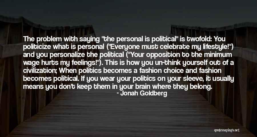 Politicize Quotes By Jonah Goldberg Politicize Quotes By Jonah Goldberg