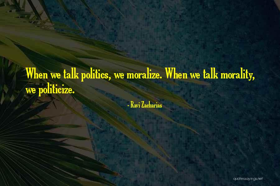 Politicize Quotes By Ravi Zacharias Politicize Quotes By Ravi Zacharias