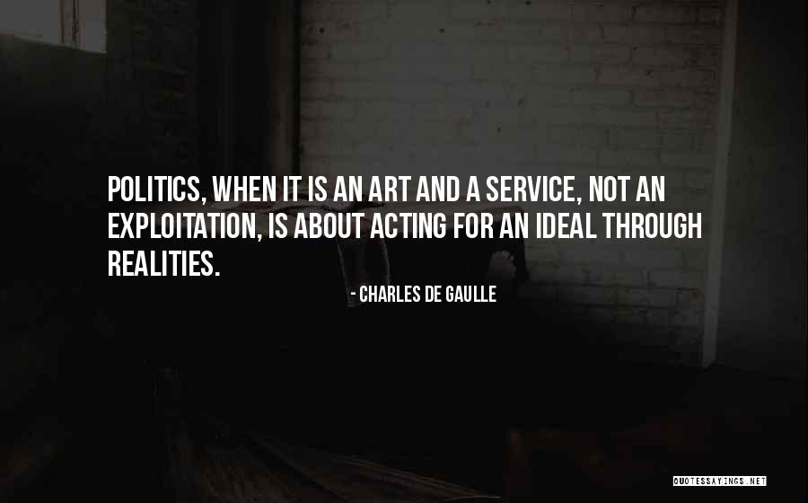 Politics And Art Quotes By Charles De Gaulle