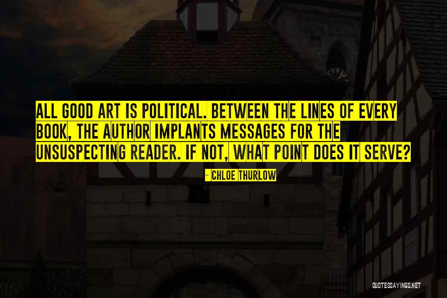 Politics And Art Quotes By Chloe Thurlow