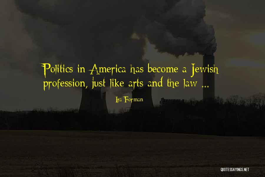 Politics And Art Quotes By Ira Forman Politics And Art Quotes By Ira Forman