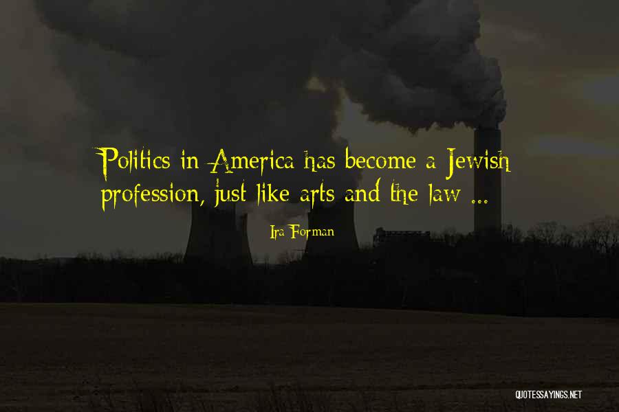 Politics And Art Quotes By Ira Forman