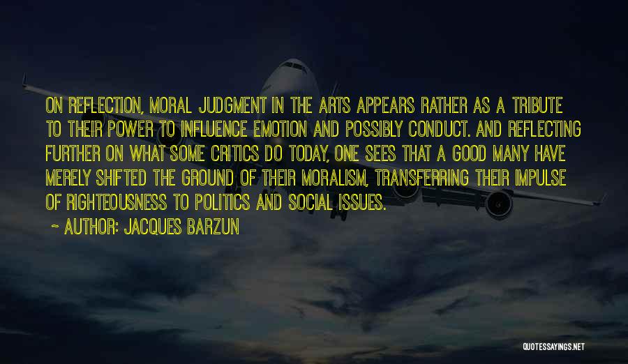 Politics And Art Quotes By Jacques Barzun